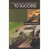 The Missing Ingredient to Success By Michael Cameneti 